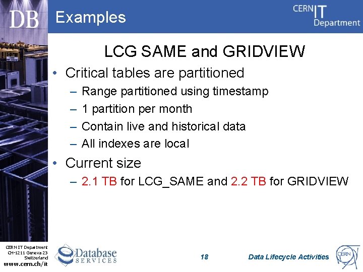 Examples LCG SAME and GRIDVIEW • Critical tables are partitioned – – Range partitioned