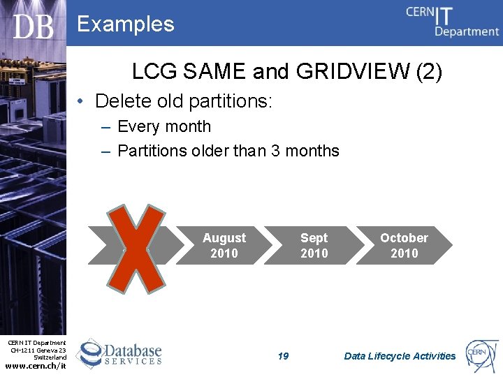 Examples LCG SAME and GRIDVIEW (2) • Delete old partitions: – Every month –