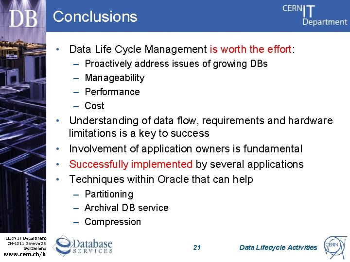 Conclusions • Data Life Cycle Management is worth the effort: – – Proactively address