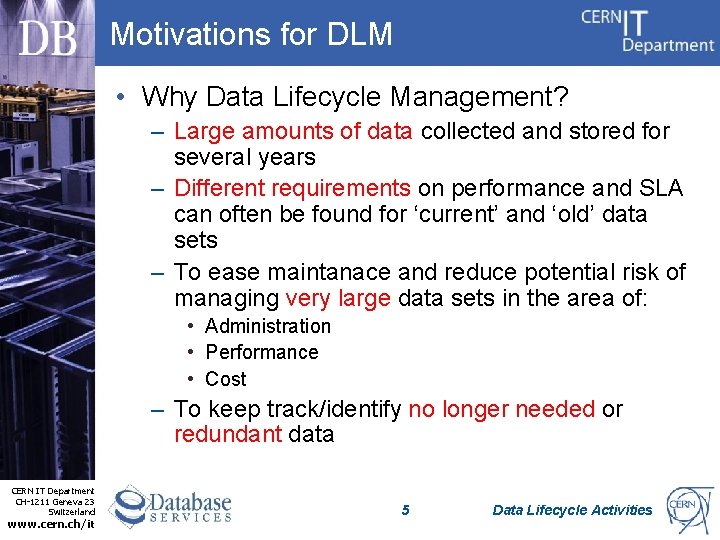 Motivations for DLM • Why Data Lifecycle Management? – Large amounts of data collected