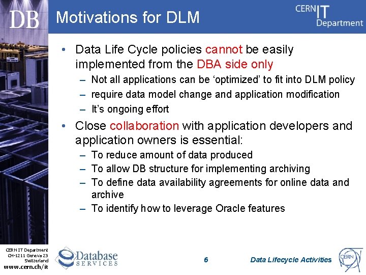 Motivations for DLM • Data Life Cycle policies cannot be easily implemented from the