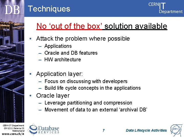 Techniques No ‘out of the box’ solution available • Attack the problem where possible