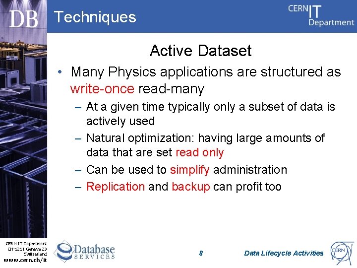 Techniques Active Dataset • Many Physics applications are structured as write-once read-many – At