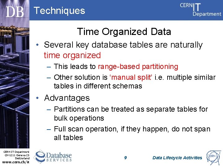 Techniques Time Organized Data • Several key database tables are naturally time organized –