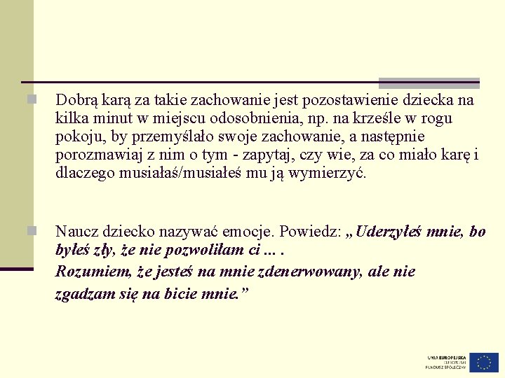 n Dobrą karą za takie zachowanie jest pozostawienie dziecka na kilka minut w miejscu