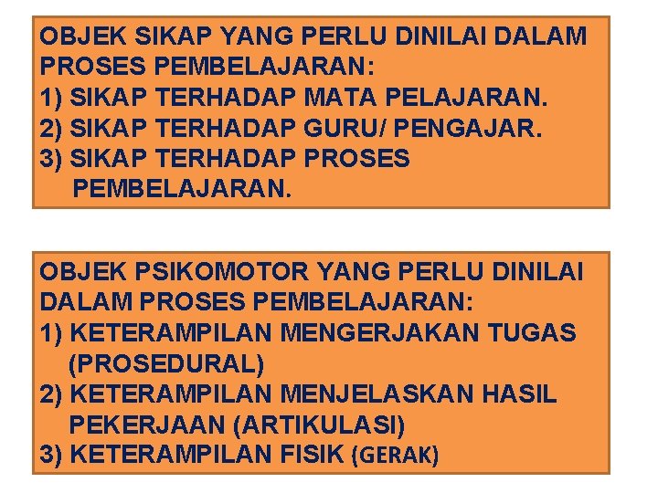 OBJEK SIKAP YANG PERLU DINILAI DALAM PROSES PEMBELAJARAN: 1) SIKAP TERHADAP MATA PELAJARAN. 2)