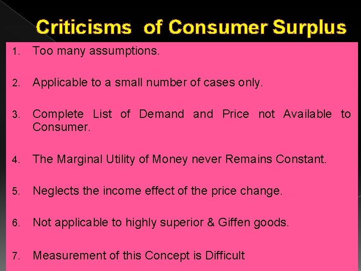Criticisms of Consumer Surplus 1. Too many assumptions. 2. Applicable to a small number