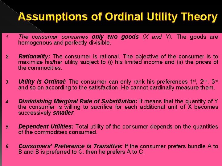 Assumptions of Ordinal Utility Theory 1. The consumer consumes only two goods (X and