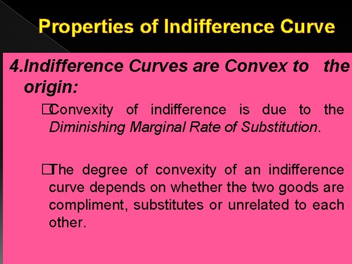 Properties of Indifference Curve 4. Indifference Curves are Convex to the origin: �Convexity of Properties of Indifference Curve 4. Indifference Curves are Convex to the origin: �Convexity of