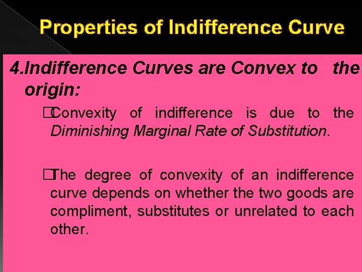 Properties of Indifference Curve 4. Indifference Curves are Convex to the origin: �Convexity of