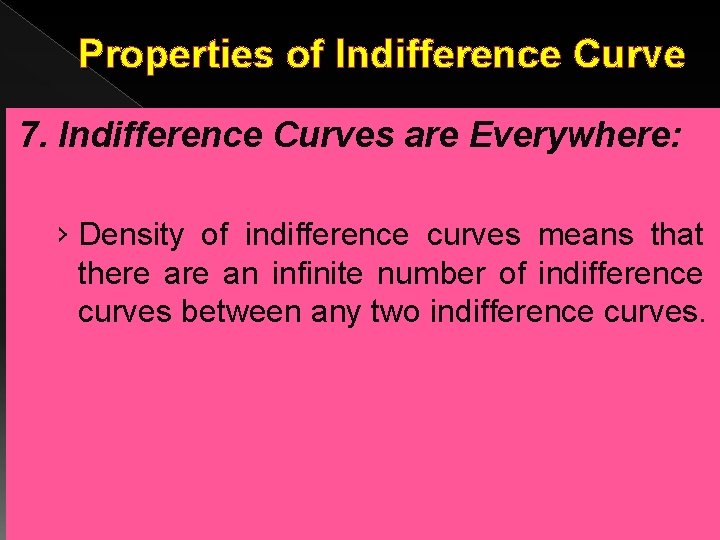 Properties of Indifference Curve 7. Indifference Curves are Everywhere: › Density of indifference curves