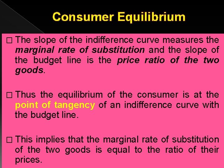 Consumer Equilibrium � The slope of the indifference curve measures the marginal rate of