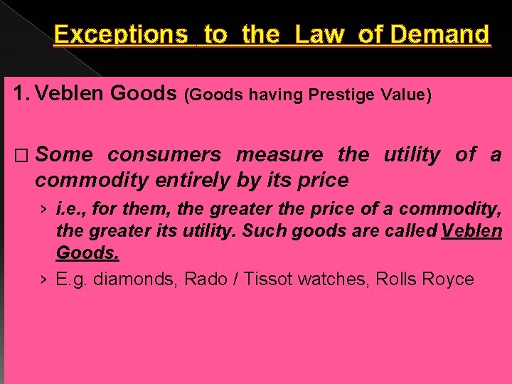Exceptions to the Law of Demand 1. Veblen Goods (Goods having Prestige Value) �