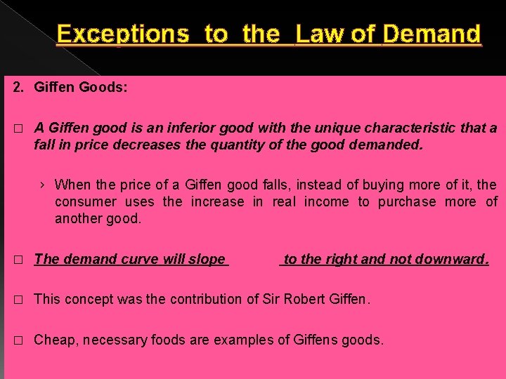 Exceptions to the Law of Demand 2. Giffen Goods: � A Giffen good is