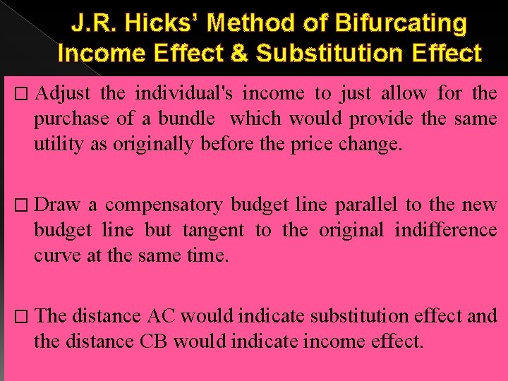 J. R. Hicks’ Method of Bifurcating Income Effect & Substitution Effect � Adjust the