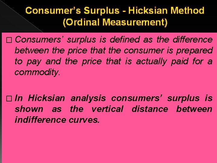 Consumer’s Surplus - Hicksian Method (Ordinal Measurement) � Consumers’ surplus is defined as the Consumer’s Surplus - Hicksian Method (Ordinal Measurement) � Consumers’ surplus is defined as the