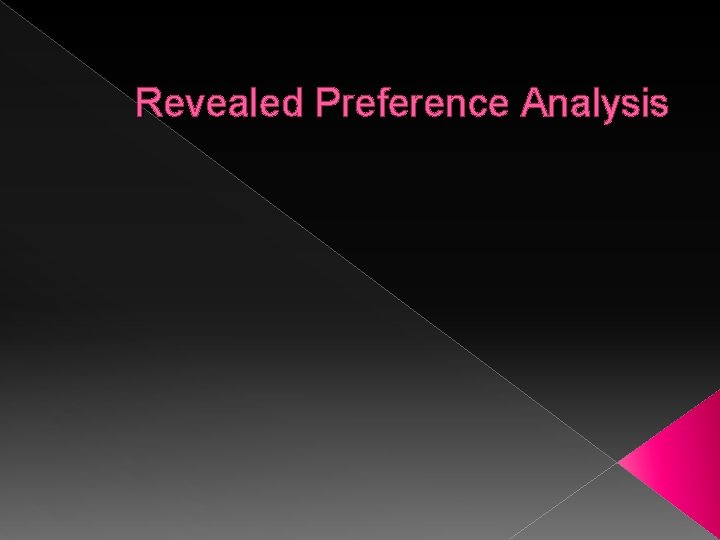 Revealed Preference Analysis Revealed Preference Analysis