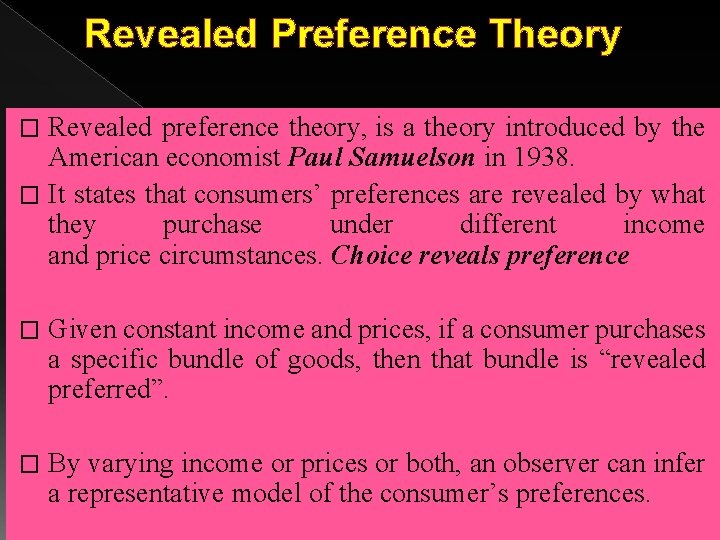Revealed Preference Theory Revealed preference theory, is a theory introduced by the American economist Revealed Preference Theory Revealed preference theory, is a theory introduced by the American economist