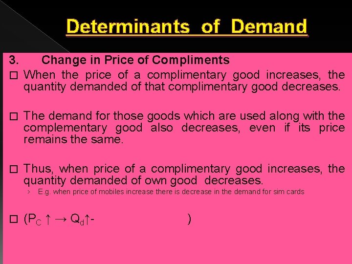 Determinants of Demand 3. Change in Price of Compliments � When the price of