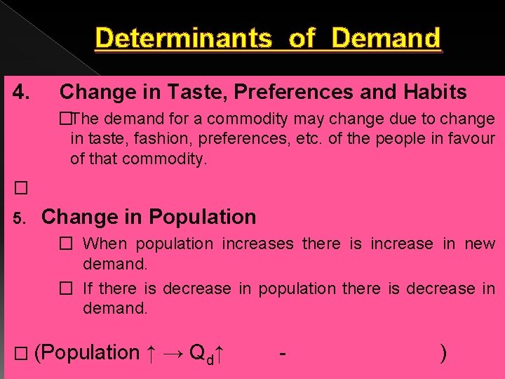 Determinants of Demand 4. Change in Taste, Preferences and Habits �The demand for a