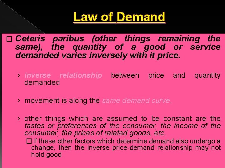 Law of Demand � Ceteris paribus (other things remaining the same), the quantity of