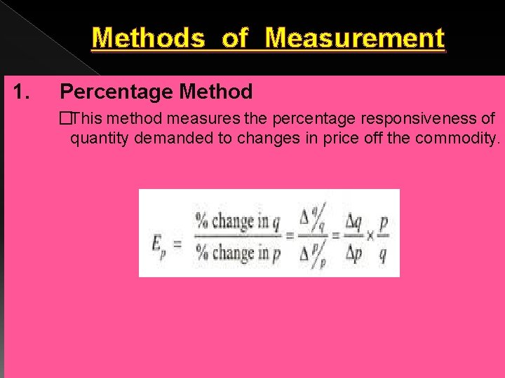 Methods of Measurement 1. Percentage Method �This method measures the percentage responsiveness of quantity