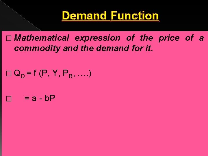 Demand Function � Mathematical expression of the price of a commodity and the demand Demand Function � Mathematical expression of the price of a commodity and the demand