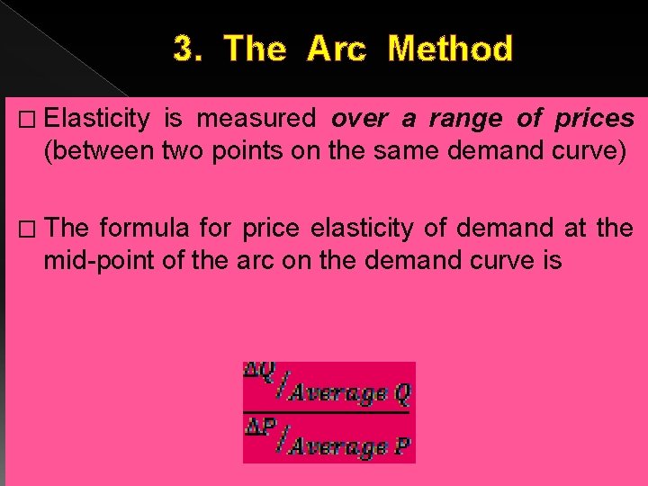 3. The Arc Method � Elasticity is measured over a range of prices (between