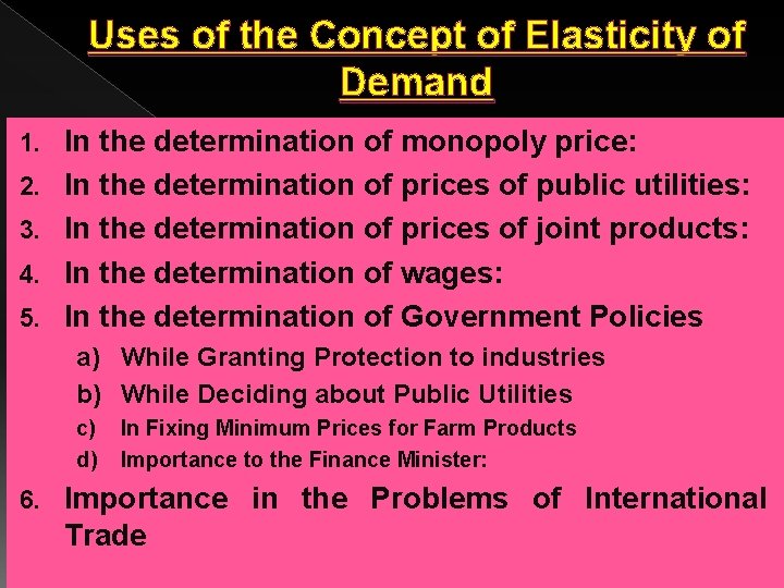 Uses of the Concept of Elasticity of Demand 1. 2. 3. 4. 5. In