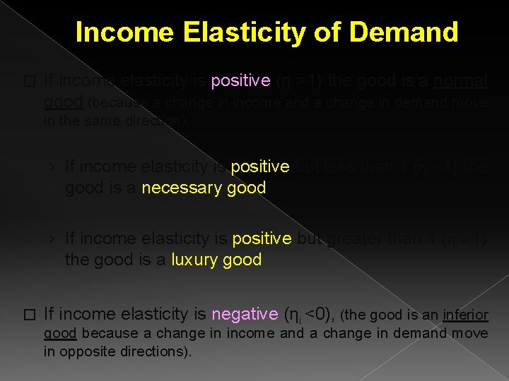 Income Elasticity of Demand � If income elasticity is positive (ηi >1) the good