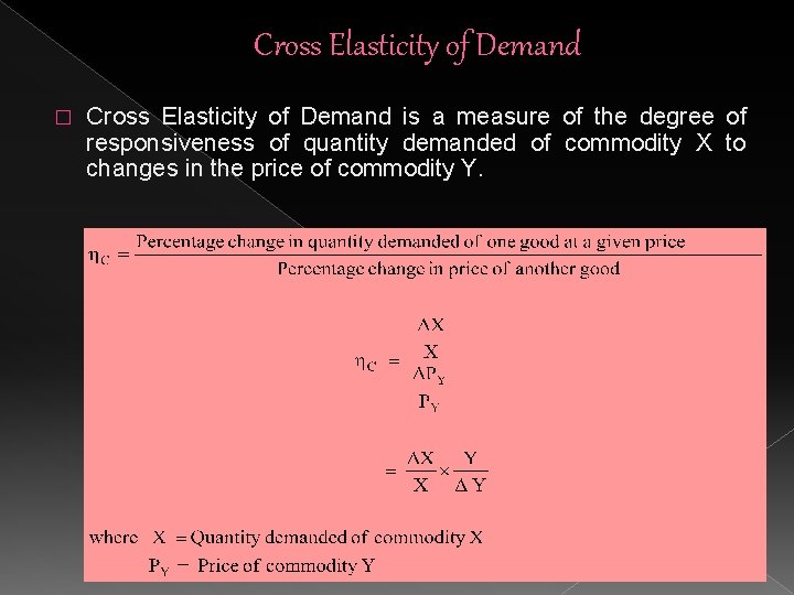 Cross Elasticity of Demand � Cross Elasticity of Demand is a measure of the Cross Elasticity of Demand � Cross Elasticity of Demand is a measure of the