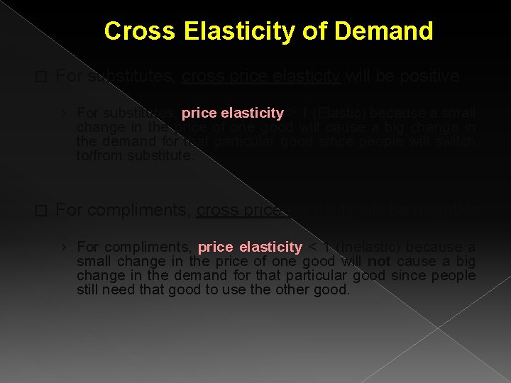 Cross Elasticity of Demand � For substitutes, cross price elasticity will be positive ›