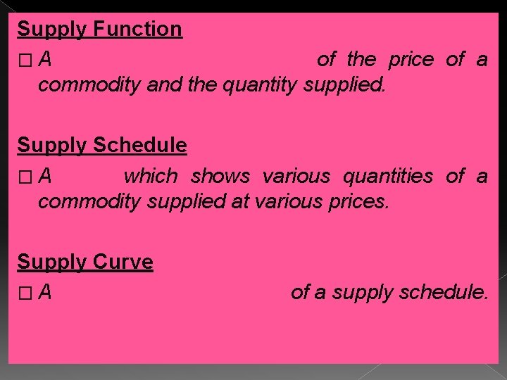 Supply Function � A mathematical expression of the price of a commodity and the