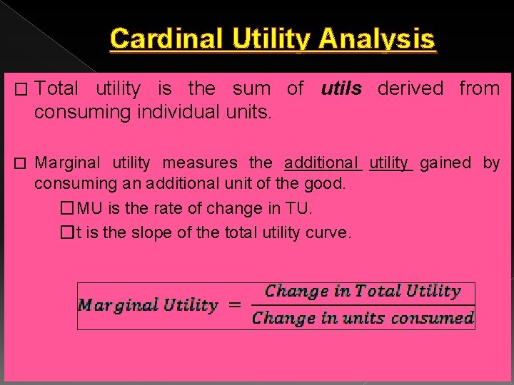 Cardinal Utility Analysis � Total utility is the sum of utils derived from consuming Cardinal Utility Analysis � Total utility is the sum of utils derived from consuming