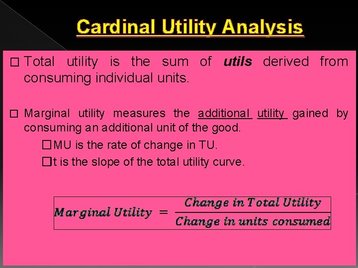 Cardinal Utility Analysis � Total utility is the sum of utils derived from consuming