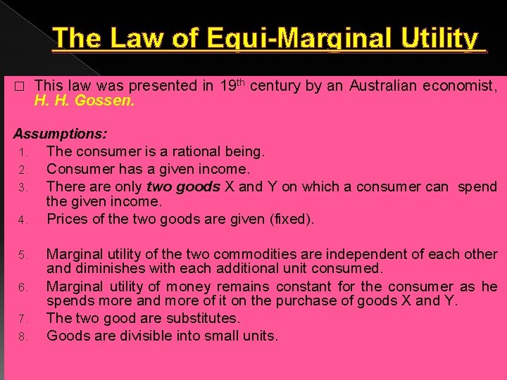 The Law of Equi-Marginal Utility � This law was presented in 19 th century