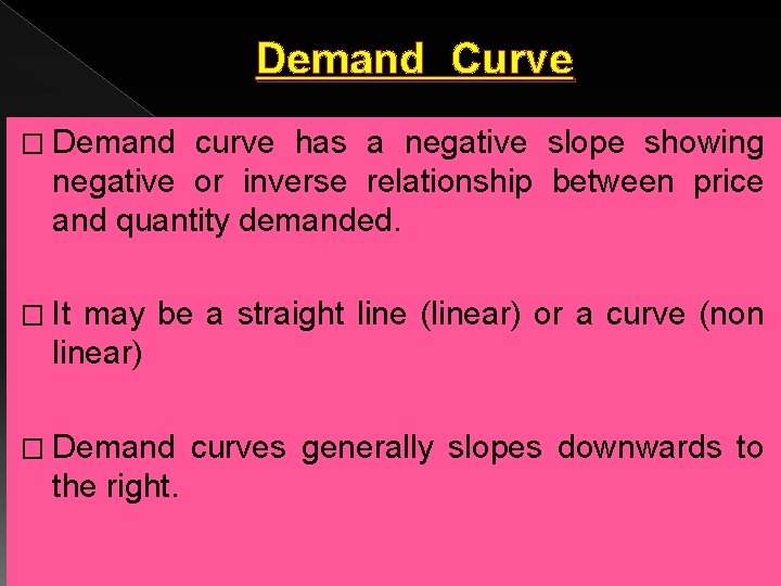 Demand Curve � Demand curve has a negative slope showing negative or inverse relationship Demand Curve � Demand curve has a negative slope showing negative or inverse relationship