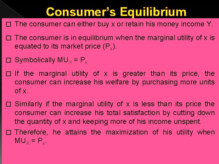 Consumer’s Equilibrium � The consumer can either buy x or retain his money income Consumer’s Equilibrium � The consumer can either buy x or retain his money income