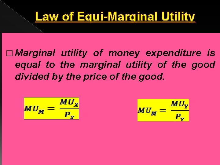 Law of Equi-Marginal Utility � Marginal utility of money expenditure is equal to the