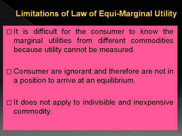 Limitations of Law of Equi-Marginal Utility � It is difficult for the consumer to