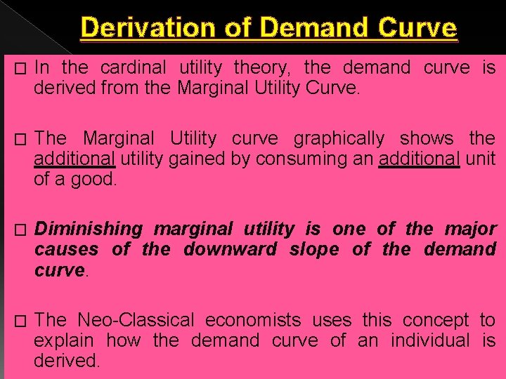 Derivation of Demand Curve � In the cardinal utility theory, the demand curve is