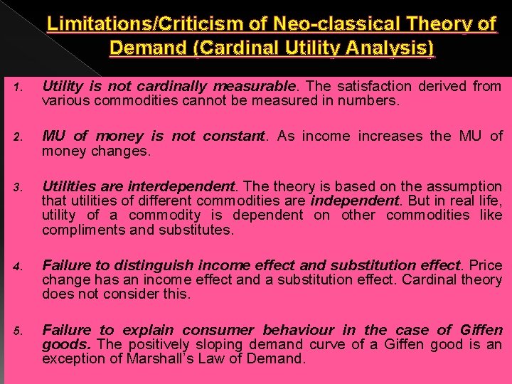 Limitations/Criticism of Neo-classical Theory of Demand (Cardinal Utility Analysis) 1. Utility is not cardinally Limitations/Criticism of Neo-classical Theory of Demand (Cardinal Utility Analysis) 1. Utility is not cardinally