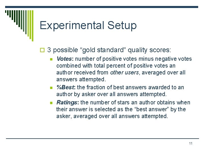 Experimental Setup o 3 possible “gold standard” quality scores: n Votes: number of positive