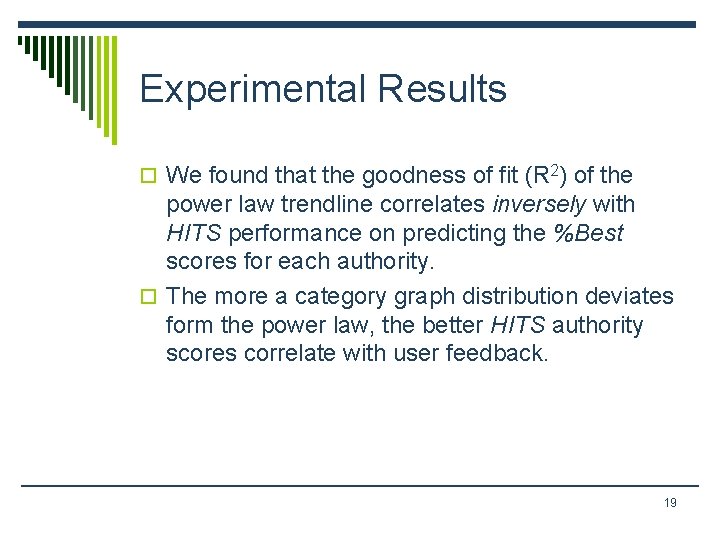 Experimental Results o We found that the goodness of fit (R 2) of the