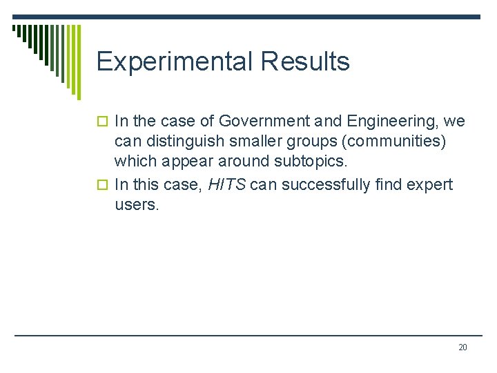 Experimental Results o In the case of Government and Engineering, we can distinguish smaller