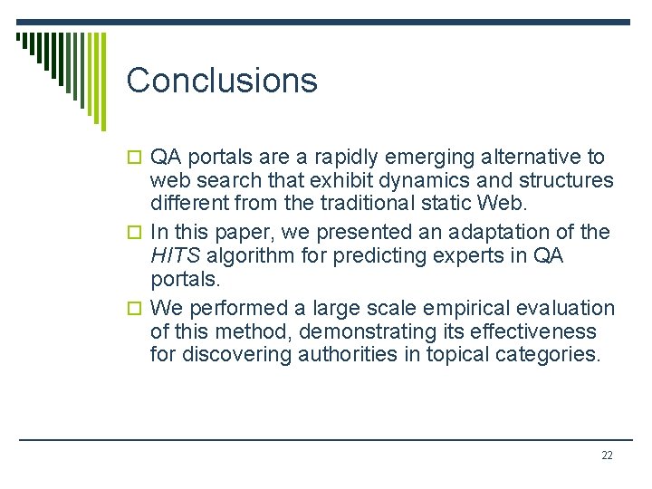 Conclusions o QA portals are a rapidly emerging alternative to web search that exhibit