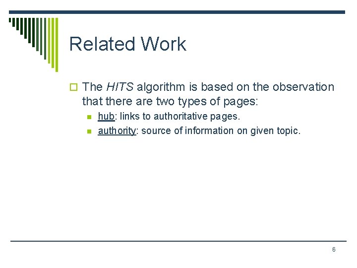 Related Work o The HITS algorithm is based on the observation that there are