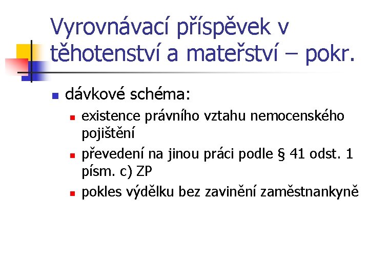 Vyrovnávací příspěvek v těhotenství a mateřství – pokr. n dávkové schéma: n n n