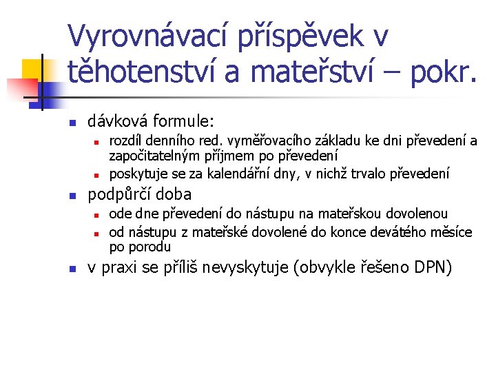 Vyrovnávací příspěvek v těhotenství a mateřství – pokr. n dávková formule: n n n