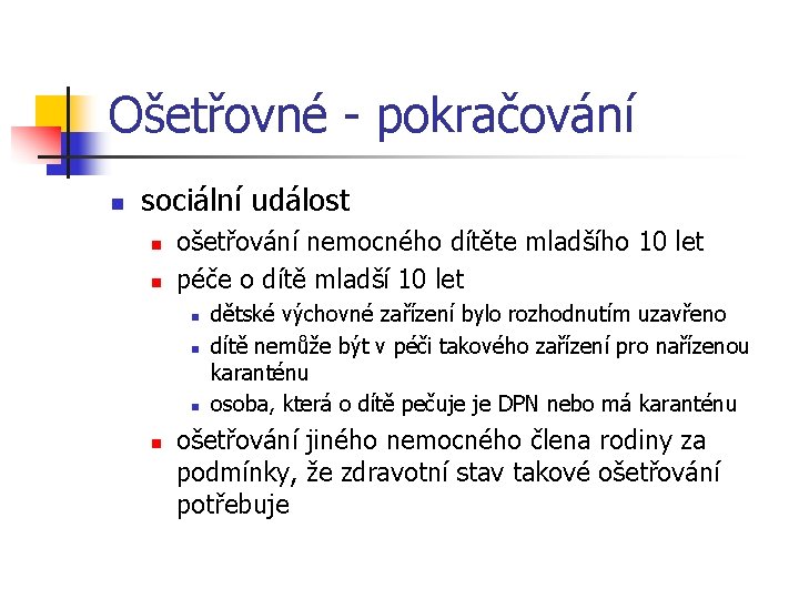 Ošetřovné - pokračování n sociální událost n n ošetřování nemocného dítěte mladšího 10 let